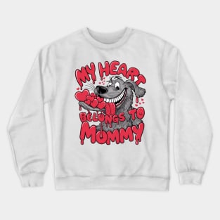 My heart belongs to mommy. Dog mom lovers Crewneck Sweatshirt